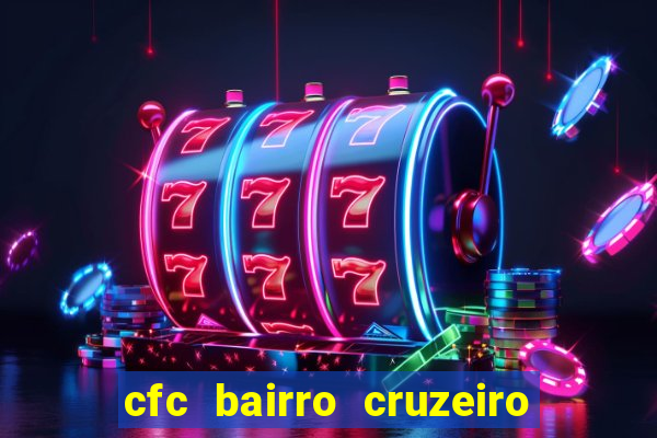 cfc bairro cruzeiro caxias do sul